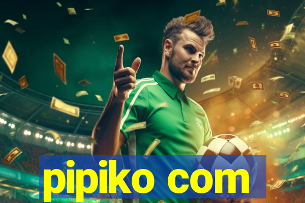 pipiko com